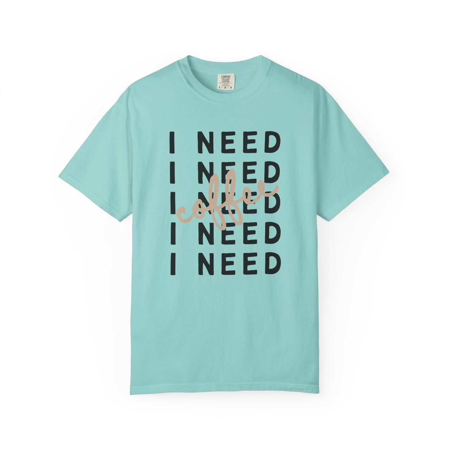 I Need Coffee – Unisex T-Shirt (Comfort Colors 1717)