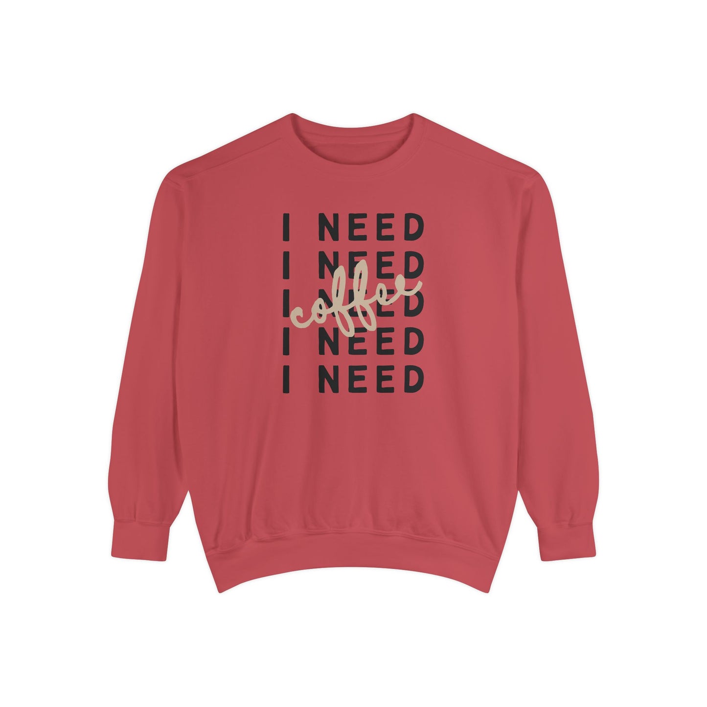 I Need Coffee – Sweatshirt (Comfort Colors 1566)