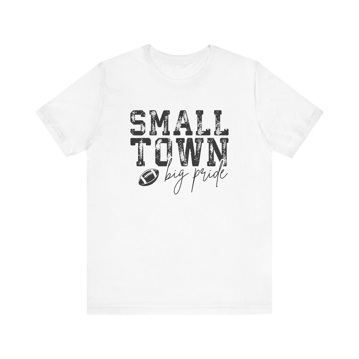 Small Town Big Pride T-Shirt – Football Graphic Tee