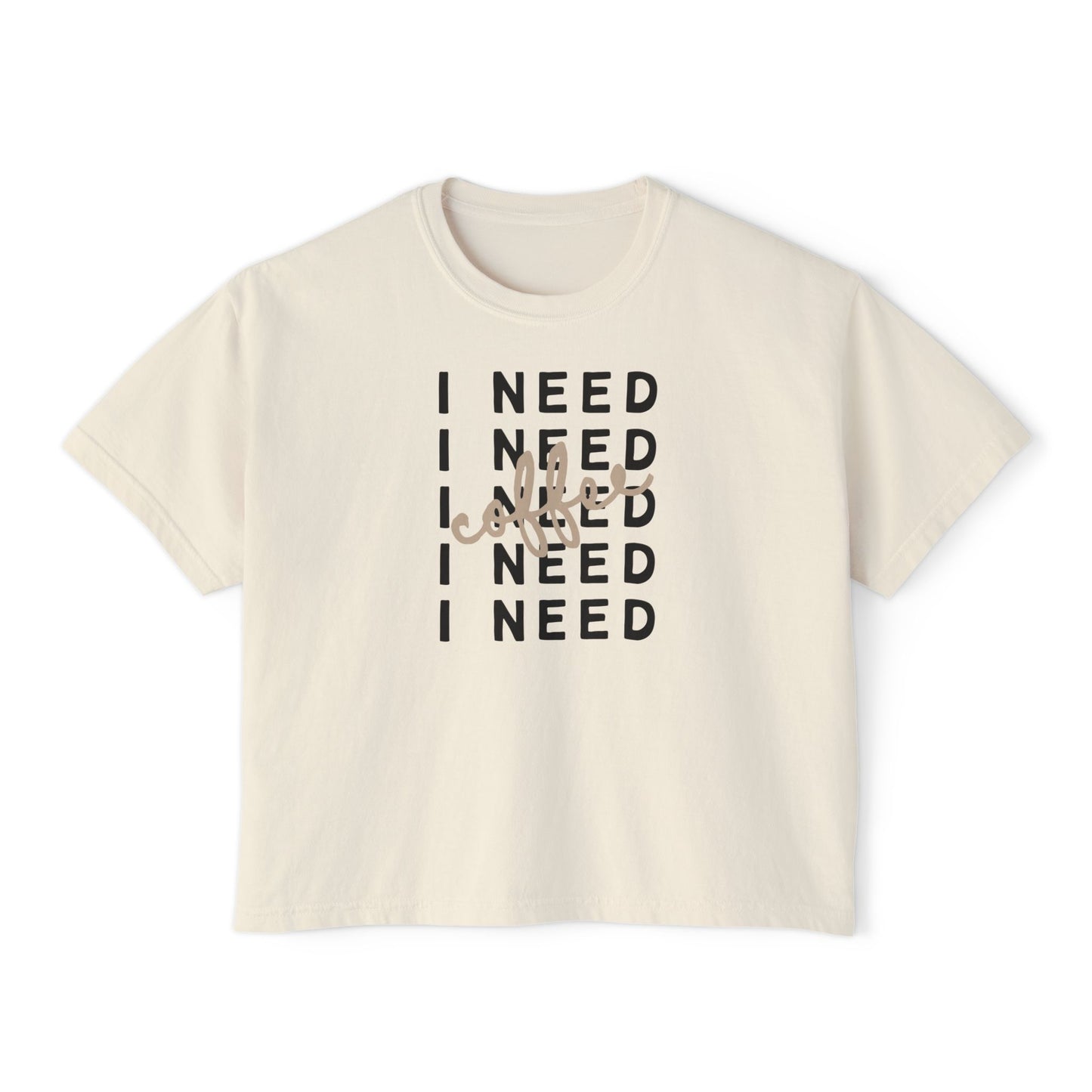I Need Coffee – Women’s Boxy Tee (Comfort Colors 3023CL)