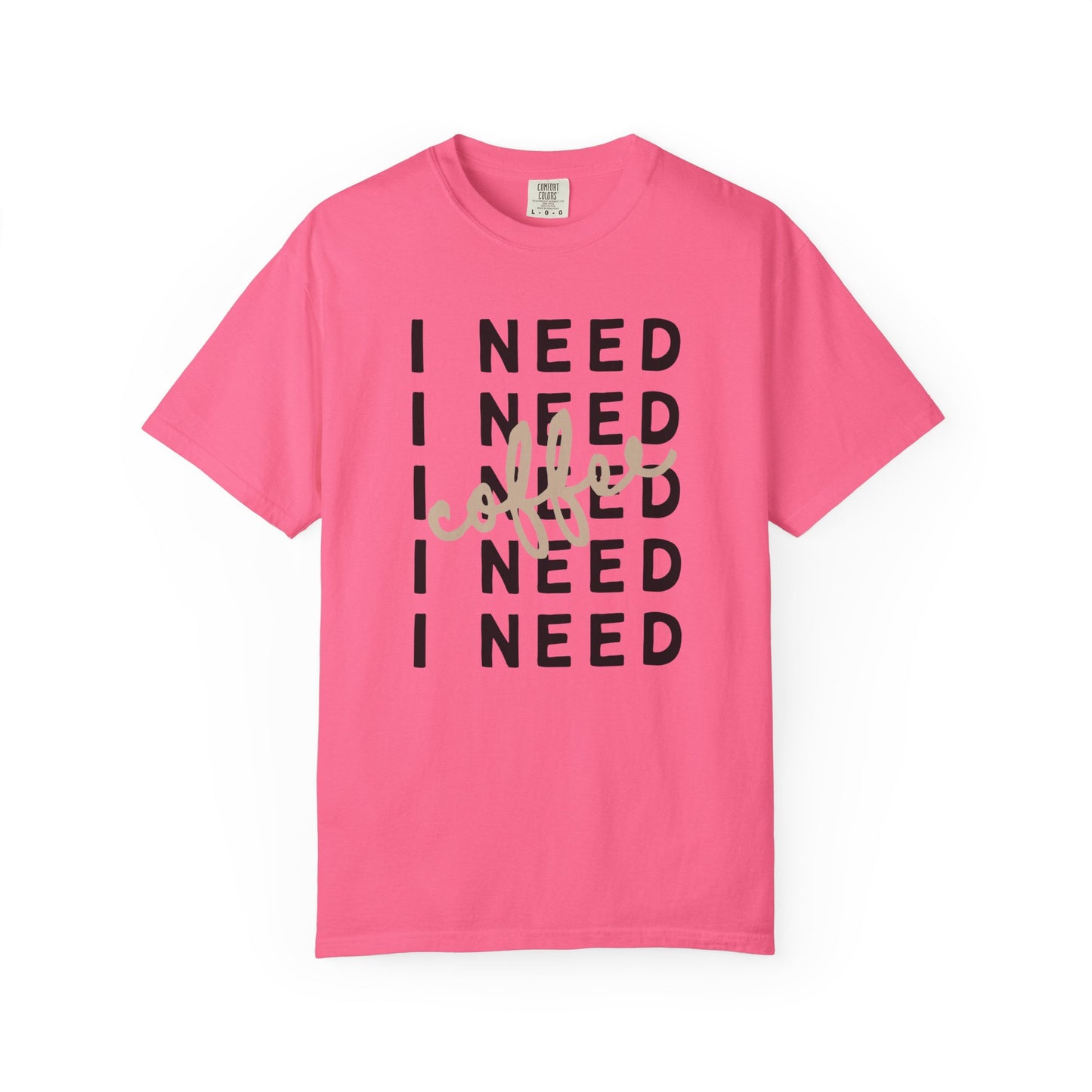 I Need Coffee – Unisex T-Shirt (Comfort Colors 1717)