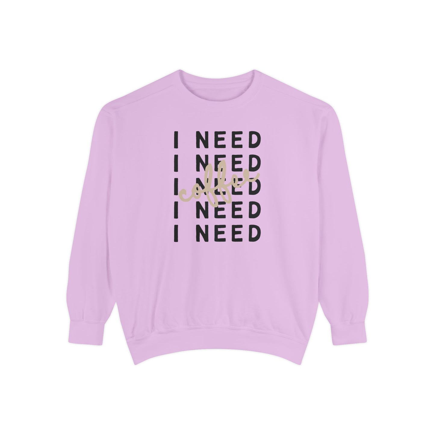 I Need Coffee – Sweatshirt (Comfort Colors 1566)