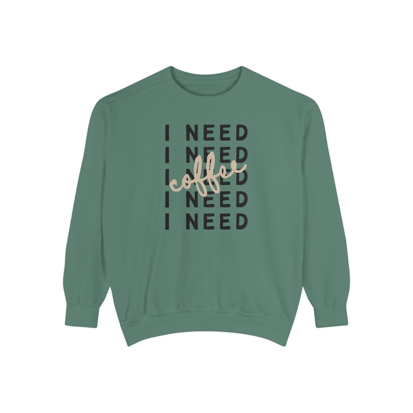 I Need Coffee – Sweatshirt (Comfort Colors 1566)