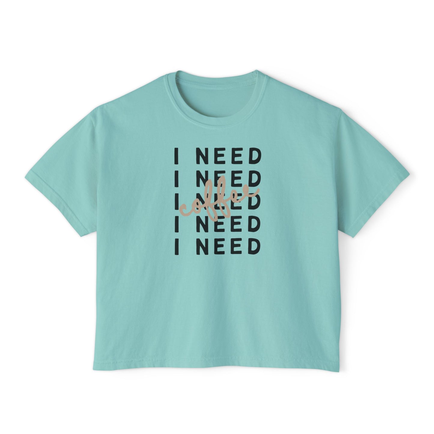 I Need Coffee – Women’s Boxy Tee (Comfort Colors 3023CL)