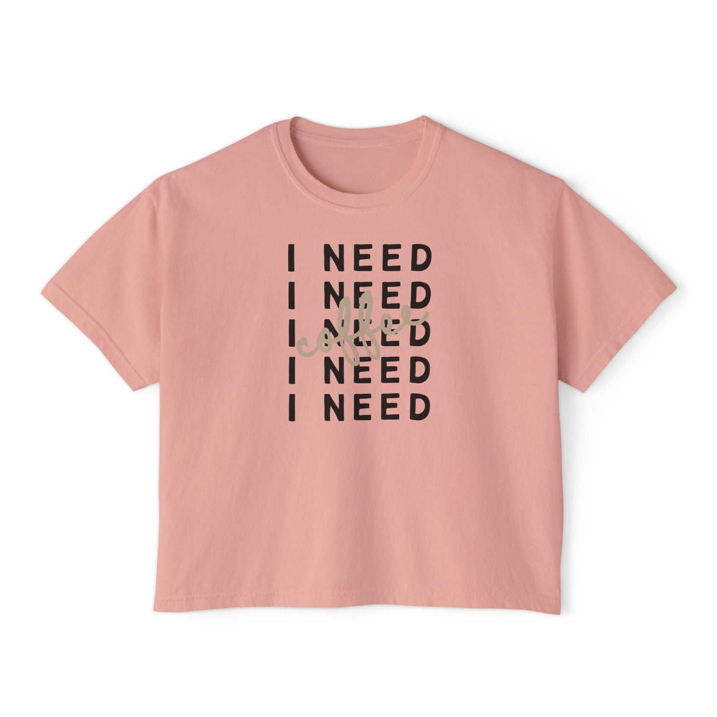 I Need Coffee – Women’s Boxy Tee (Comfort Colors 3023CL)