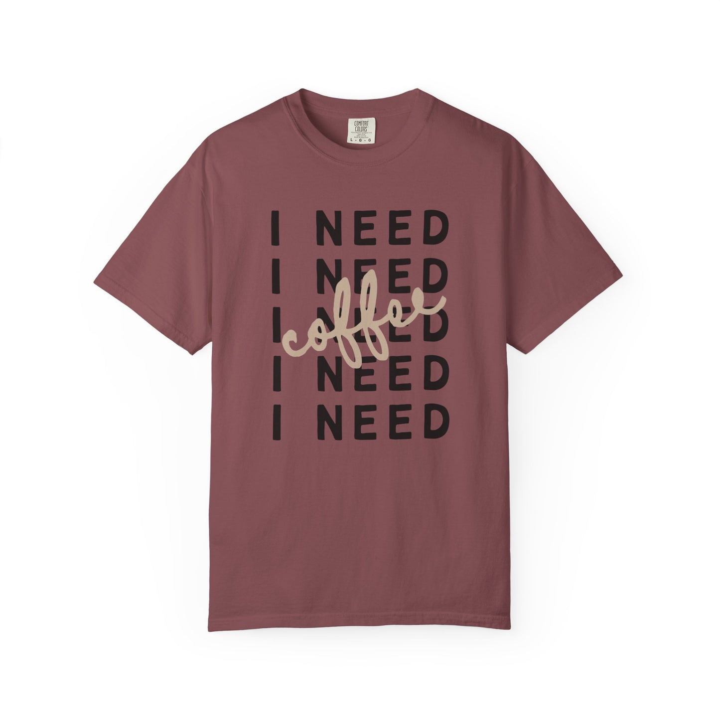 I Need Coffee – Unisex T-Shirt (Comfort Colors 1717)