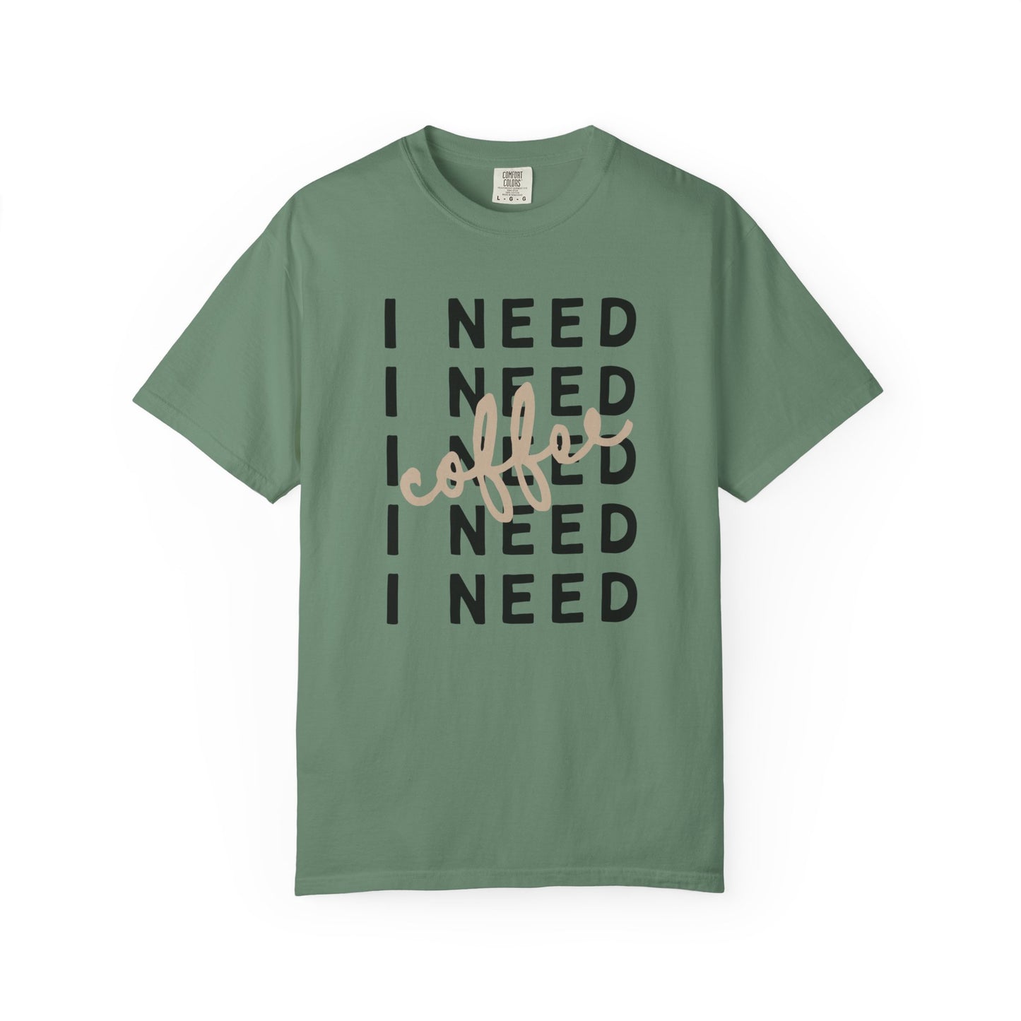 I Need Coffee – Unisex T-Shirt (Comfort Colors 1717)
