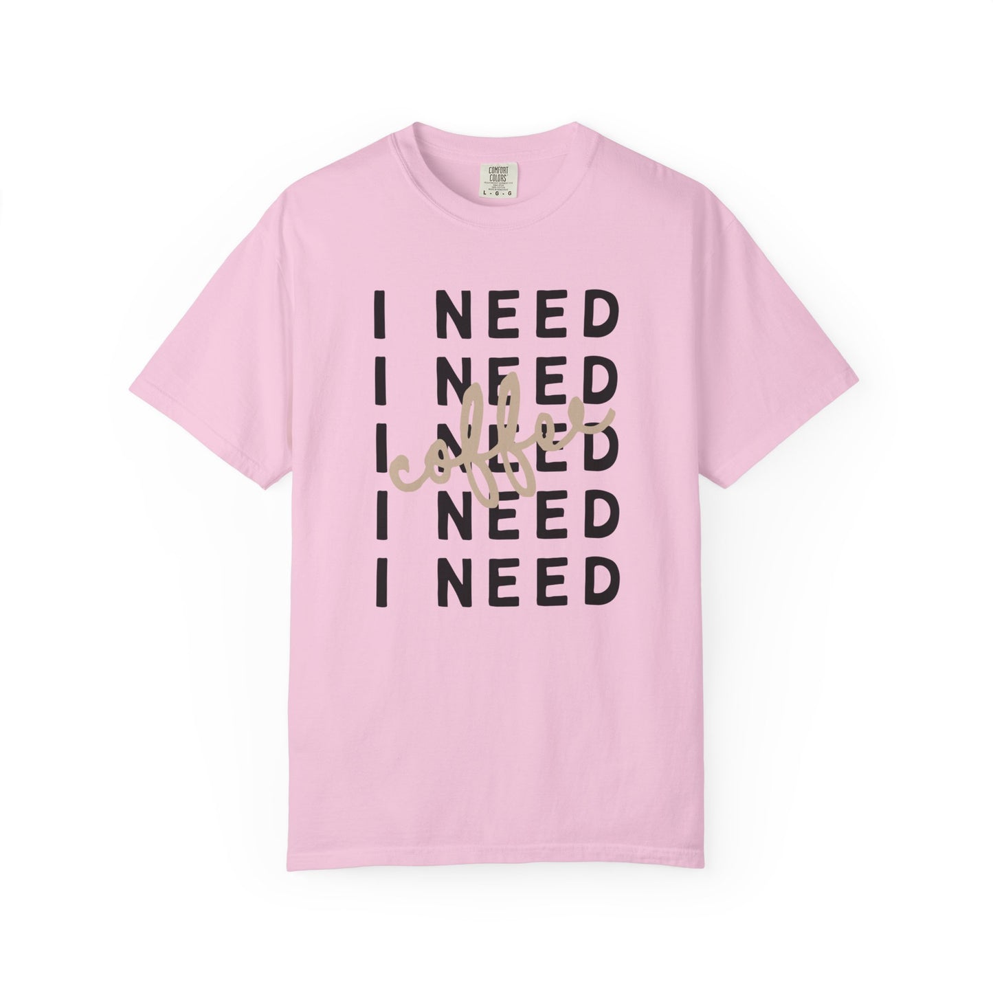 I Need Coffee – Unisex T-Shirt (Comfort Colors 1717)