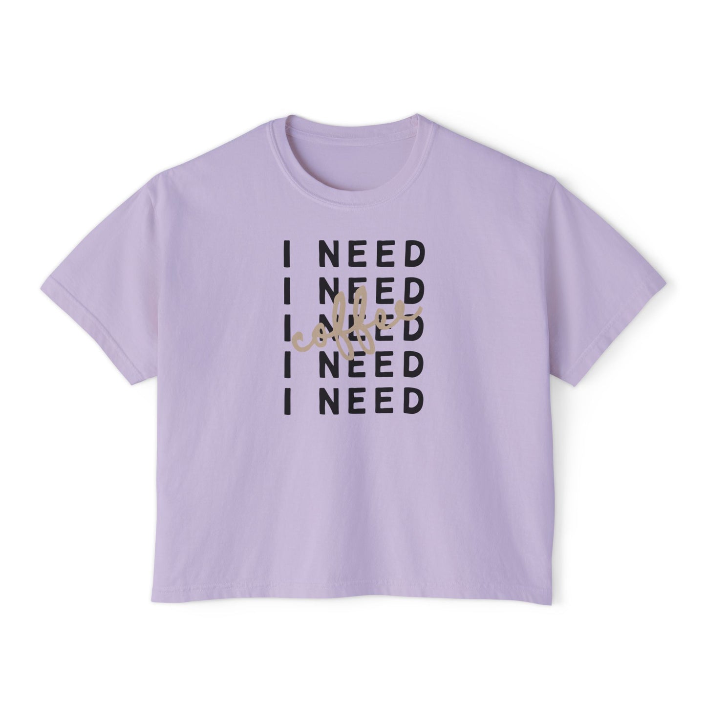 I Need Coffee – Women’s Boxy Tee (Comfort Colors 3023CL)