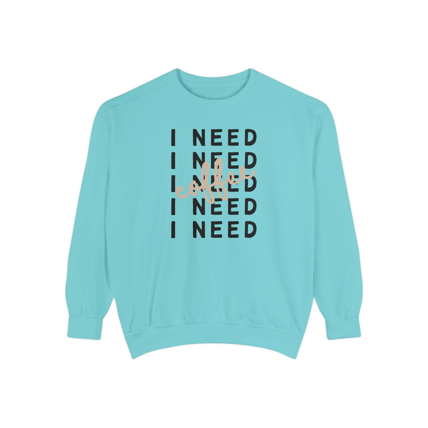 I Need Coffee – Sweatshirt (Comfort Colors 1566)