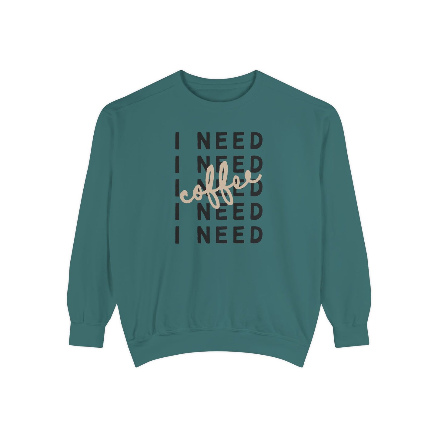 I Need Coffee – Sweatshirt (Comfort Colors 1566)