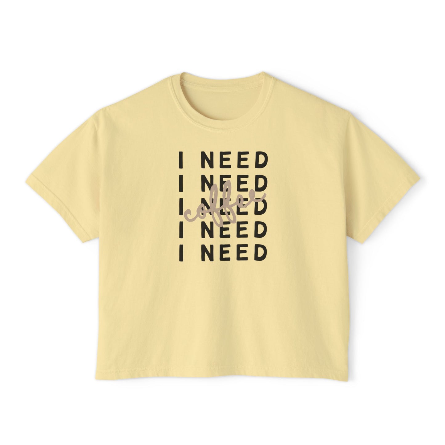 I Need Coffee – Women’s Boxy Tee (Comfort Colors 3023CL)