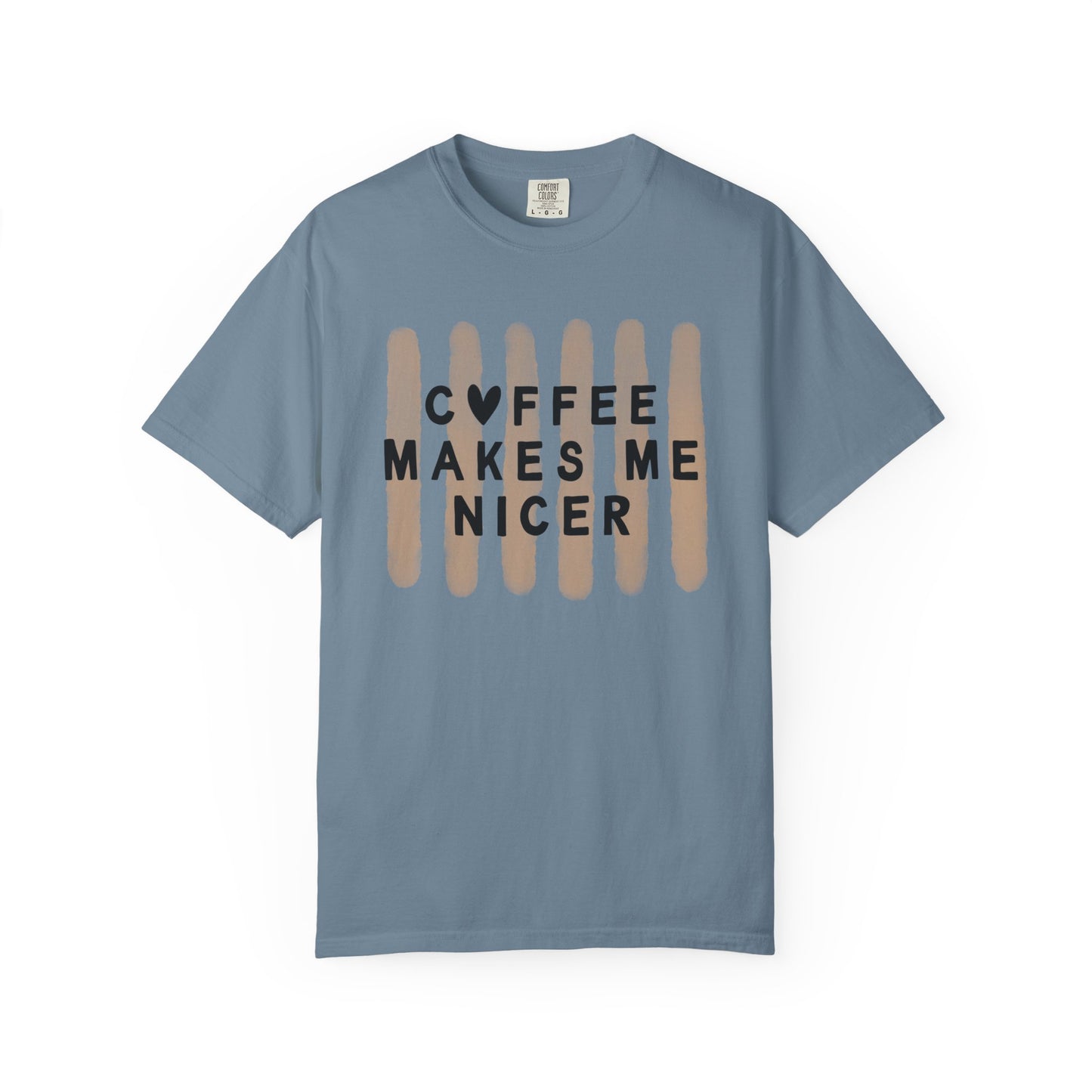 Coffee Makes Me Nicer – Comfort Colors Tee (1717)