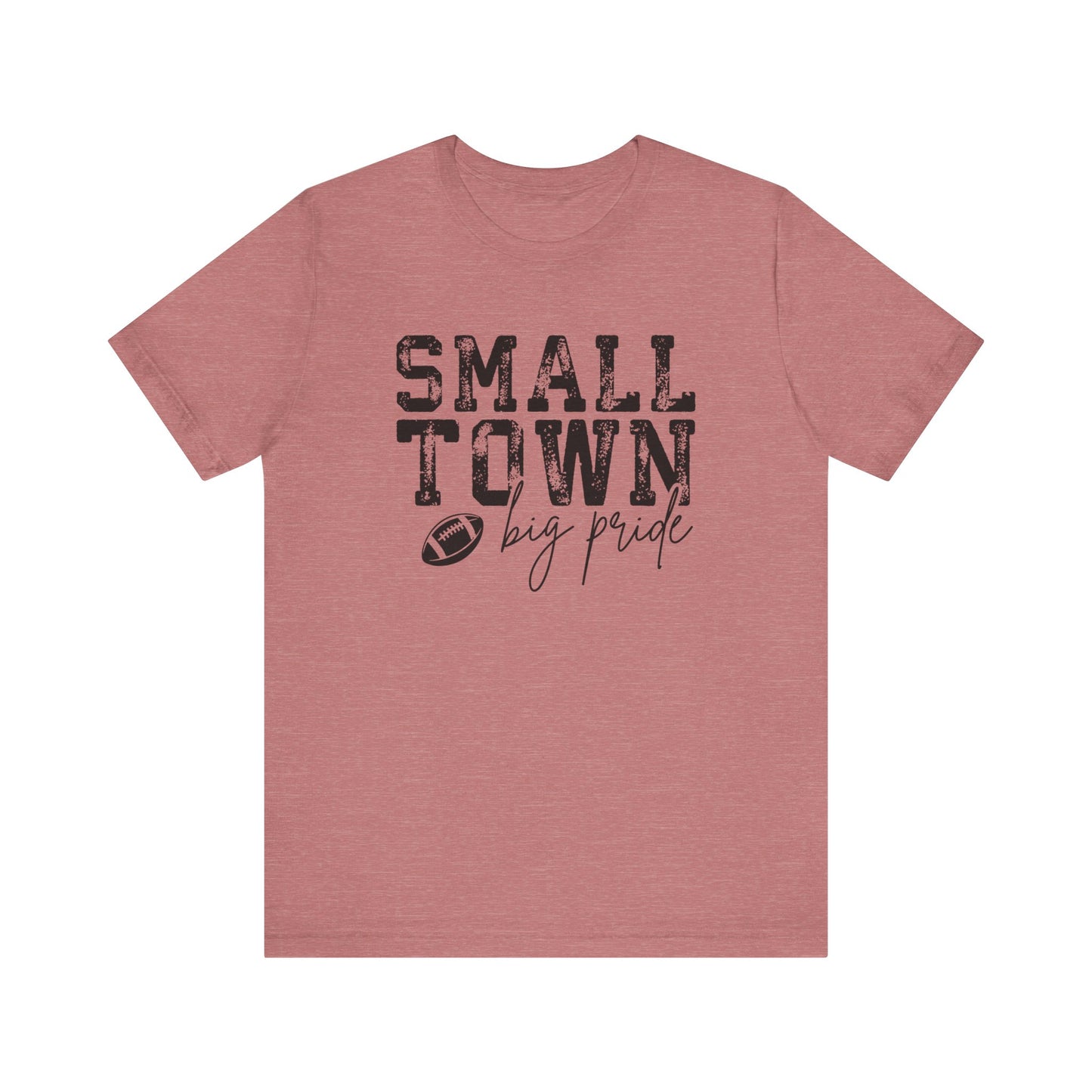 Small Town Big Pride T-Shirt – Football Graphic Tee