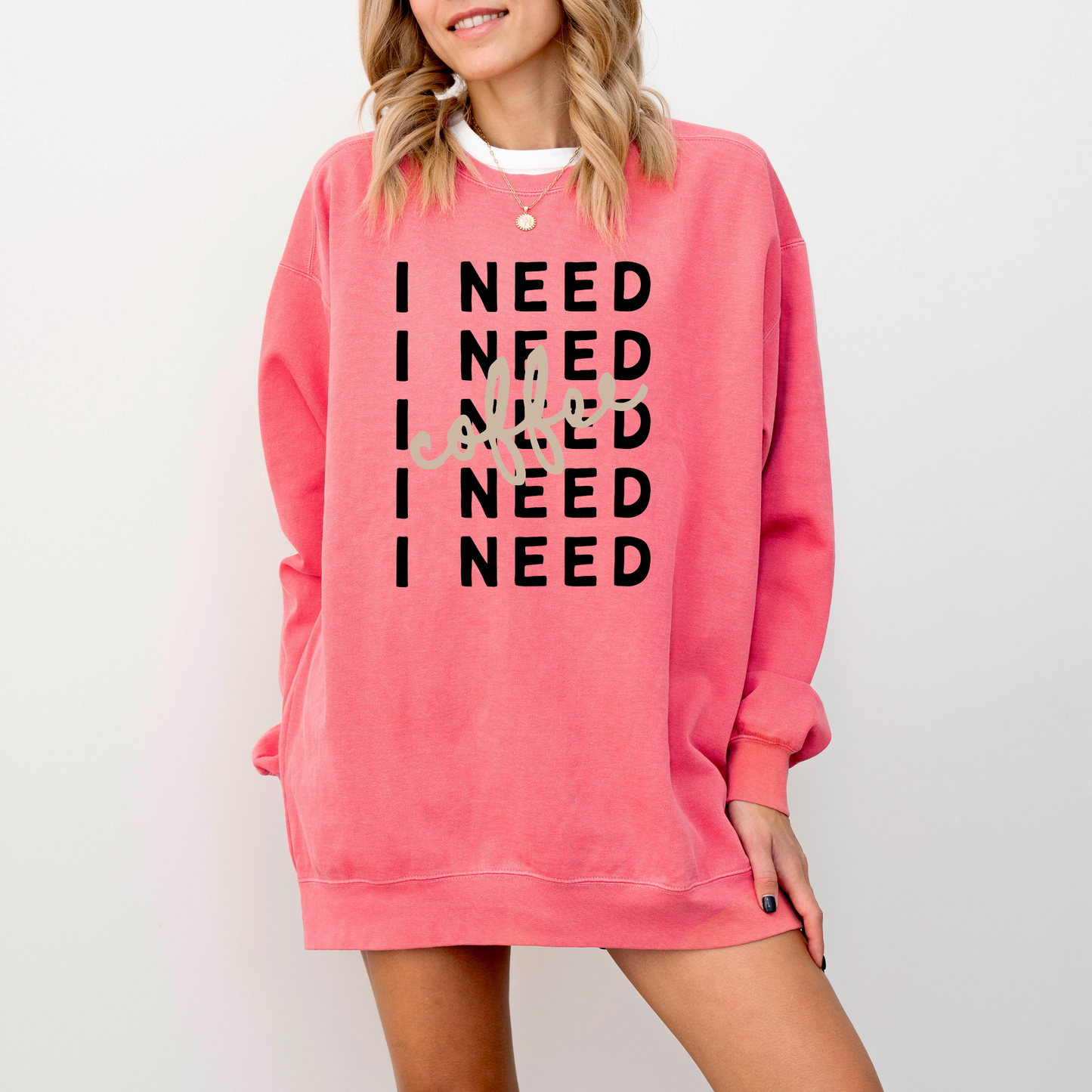 I Need Coffee – Sweatshirt (Comfort Colors 1566)