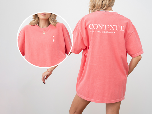 CONT;NUE Mental Health Awareness T-Shirt - Comfort Colors 1717 (Front & Back)